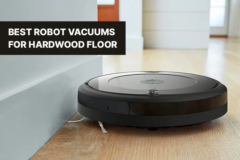 10 Best Robot Vacuums for Wood Floors: Top Picks for 2024