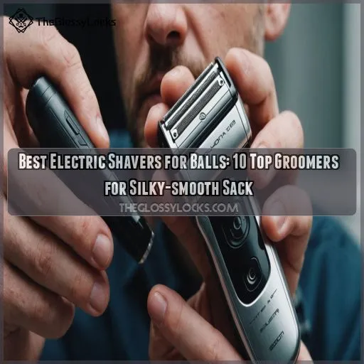 Best Shaver for Testicles: Top Picks for Smooth Grooming in 2024